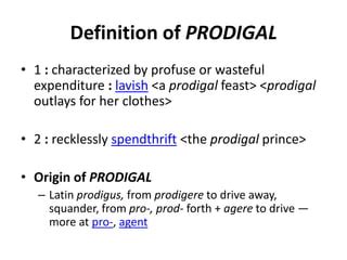 prodigal meaning in english|Prodigal Definition & Meaning .